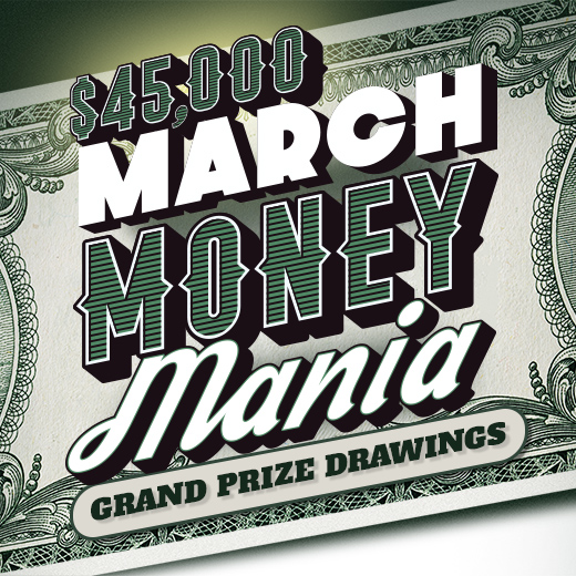 $45,000 March Money Mania Grand Prize Drawing